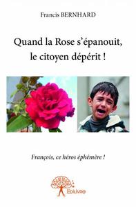 Image de Quand la rose s'épanouit, le citoyen dépérit !