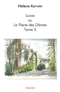 Image de Lucas ou La Pierre des Dômes - Tome 5
