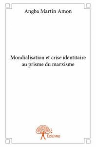 Image de Mondialisation et crise identitaire au prisme du marxisme