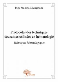 Image de Protocoles des techniques courantes utilisées en hématologie
