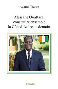 Image de Alassane ouattara, construire ensemble la côte d'ivoire de demain
