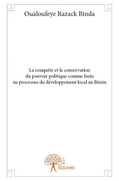 Image de La conquête et la conservation du pouvoir politique comme frein au processus du développement local au bénin