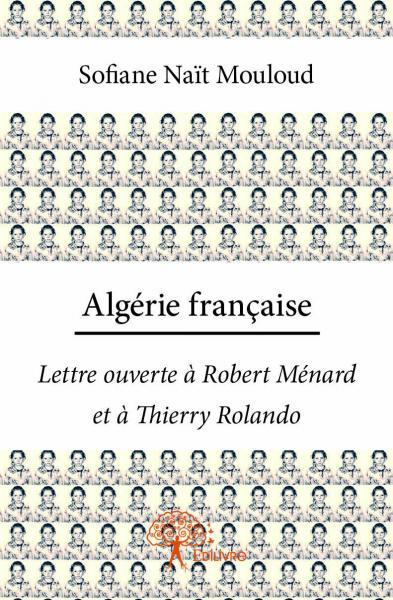 Image de Algérie française - lettre ouverte à robert ménard et à thierry rolando