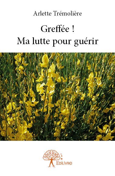 Image de Greffée ! ma lutte pour guérir