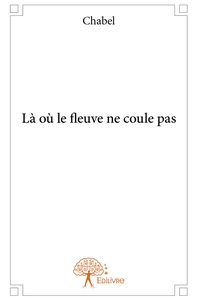 Picture of Là où le fleuve ne coule pas