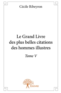 Image de Le Grand Livre des plus belles citations des hommes illustres - Tome 5