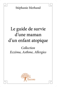 Picture of Le Guide de survie d'une maman d'un enfant atopique