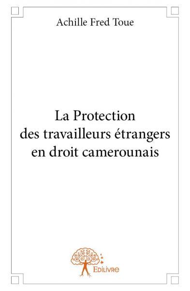 Image de La protection des travailleurs étrangers en droit camerounais