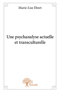 Image de Une psychanalyse actuelle et transculturelle