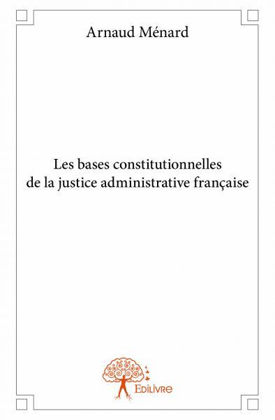 Image de Les bases constitutionnelles de la justice administrative française