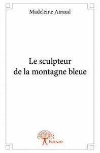 Image de Le sculpteur de la montagne bleue