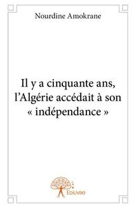 Image de Il y a cinquante ans, l’algérie accédait à son « indépendance »