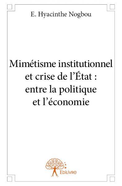 Image de Mimétisme institutionnel et crise de l’état : entre la politique et l’économie