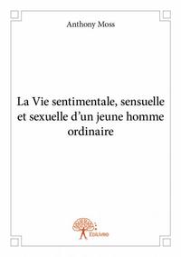 Picture of La vie sentimentale, sensuelle et sexuelle d'un jeune homme ordinaire