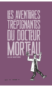 Picture of Les aventures trépignantes du docteur Morteau