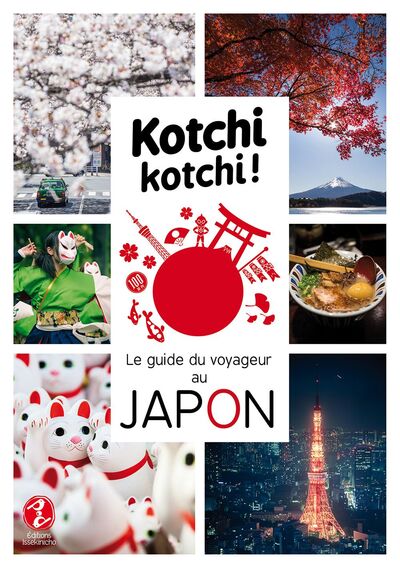 Image de Kotchi Kotchi ! Le Guide Du Voyageur Au Japon !