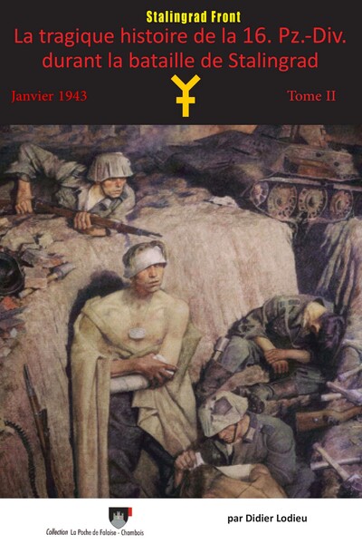 Picture of LA TRAGIQUE HISTOIRE DE LA 16. PZ.-DIV. DURANT LA BATAILLE DE STALINGRAD JANVIER 1943 - TOME 2