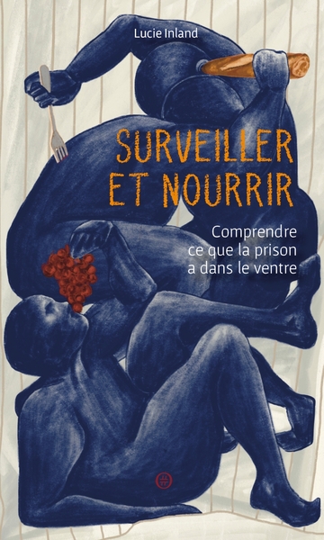Picture of Surveiller et Nourrir - Comprendre ce que la prison a dans l