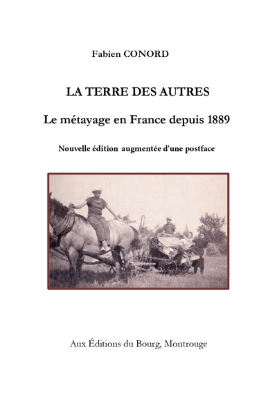Image de La terre des autres. Le métayage en France depuis 1889
