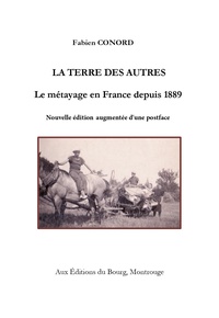 Image de La terre des autres. Le métayage en France depuis 1889