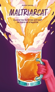 Picture of Maltriarcat - Quand les femmes ont soif de bière et d'égalit