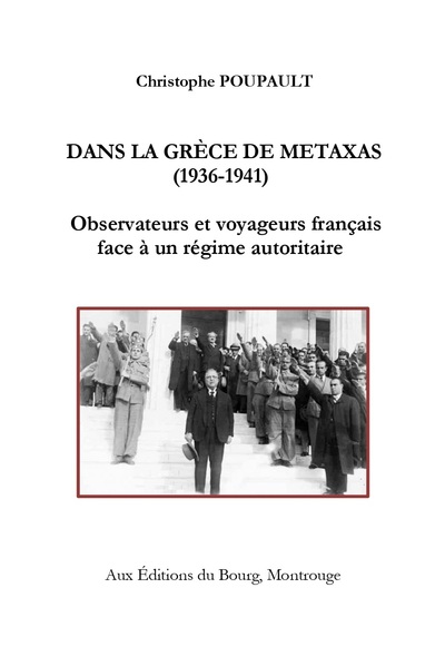 Image de Dans la Grèce de Metaxas (1936-1941). Observateurs et voyageurs français face à un régime autoritair