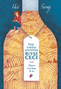 Image de Pour tomber amoureux, buvez ceci - Mémoires d'une femme du v