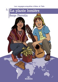 Image de Les voyages-enquêtes d'Alex et Taïs T05 La plante lumière