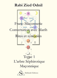Picture of Franc-Maçonnerie Conversation avec Marih Rites et Symboles Tome 1 L'arbre Séphirotique Maçonnique