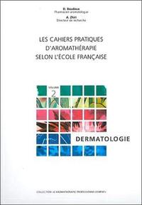 Picture of Les cahiers pratiques d'Aromathérapie selon l'école française. Volume 2 : Dermatologie