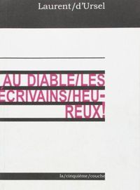 Image de Au diable les écrivains heureux !