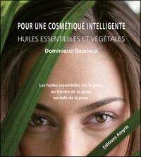 Picture of POUR UNE COSMETIQUE INTELLIGENTE - HUILES ESSENTIELLES ET VEGETALES