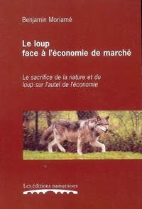 Image de LE LOUP FACE A L'ECONOMIE DE MARCHE : LE SACRIFICE DE LA NATURE ET DU LOUP SUR L'AUTEL DE L'ECONOMIE