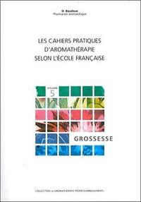 Image de Les cahiers pratiques d'Aromathérapie selon l'école française. Volume 5 : Grossesse
