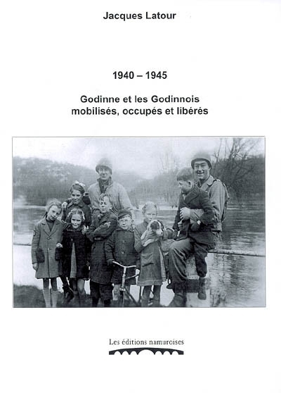 Picture of GODINNE ET LES GODINNOIS MOBILISES, OCCUPES ET LIBERES : 1940-1945