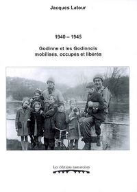 Picture of GODINNE ET LES GODINNOIS MOBILISES, OCCUPES ET LIBERES : 1940-1945