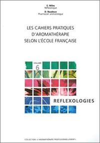 Picture of Les cahiers pratiques d'Aromathérapie selon l'école française. Volume 6 : Réflexologies