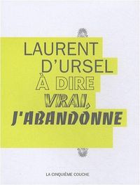 Picture of A dire vrai, j'abandonne