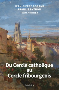 Image de DU CERCLE CATHOLIQUE AU CERCLE FRIBOURGEOIS