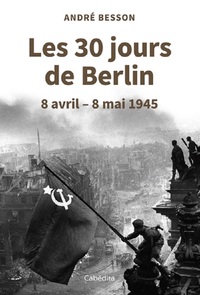 Picture of LES 30 JOURS DE BERLIN - 8 avril - 8 mai 1945