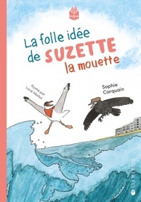 Image de La folle idée de Suzette la Mouette