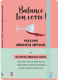 Image de Balance ton verre ! Vers une sobriété joyeuse - journal de bord guidé