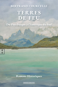 Image de TERRES DE FEU : DU PAYS BASQUE A L'AMERIQUE DU SUD