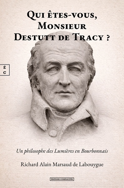 Picture of QUI ETES-VOUS, MONSIEUR DESTUTT DE TRACY ? : UN PHILOSOPHE DES LUMIERES EN BOURBONNAIS