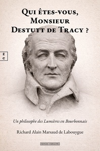 Picture of QUI ETES-VOUS, MONSIEUR DESTUTT DE TRACY ? : UN PHILOSOPHE DES LUMIERES EN BOURBONNAIS