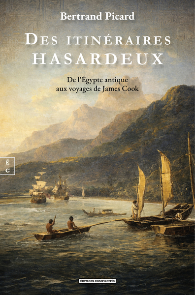 Image de DES ITIN?RAIRES HASARDEUX : DE L'?GYPTE ANTIQUE AUX VOYAGES DE JAMES COOK
