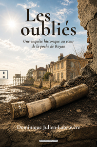 Image de LES OUBLIES : UNE ENQUETE HISTORIQUE AU CA UR DE LA POCHE DE ROYAN