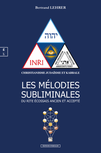 Image de LES MELODIES SUBLIMINALES DU RITE ECOSSAIS ANCIEN ET ACCEPTE : CHRISTIANISME, JUDAISME ET KABBALE