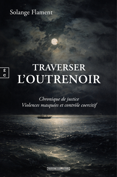 Picture of TRAVERSER L'OUTRENOIR : CHRONIQUE DE JUSTICE VIOLENCES MASQUEES ET CONTROLE COERCITIF