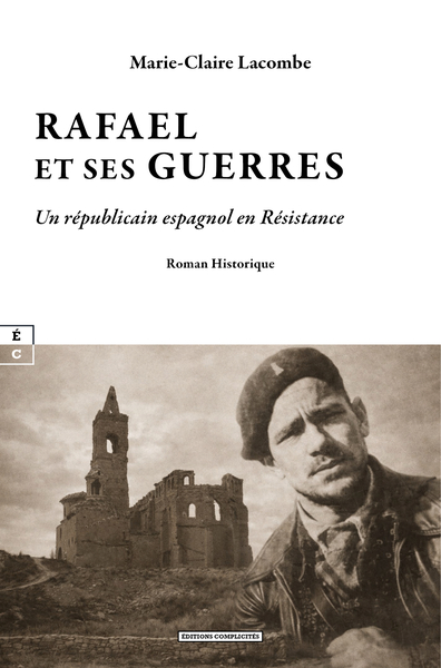 Image de RAFAEL ET SES GUERRES : UN REPUBLICAIN ESPAGNOL EN RESISTANCE